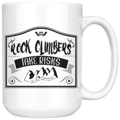Funny Rock Climbing Mug Rock Climbers Take Risks 15oz White Coffee Mugs