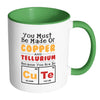 Funny Science Elements Mug You Must Be Made Of White 11oz Accent Coffee Mugs