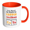 Funny Science Elements Mug You Must Be Made Of White 11oz Accent Coffee Mugs