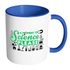 Funny Science Mug A Moment Of Science Please White 11oz Accent Coffee Mugs