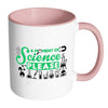Funny Science Mug A Moment Of Science Please White 11oz Accent Coffee Mugs