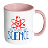 Funny Science Mug Bro, Do You Even Science White 11oz Accent Coffee Mugs
