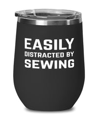 Funny Seamstress Wine Tumbler Easily Distracted By Sewing Stemless Wine Glass 12oz Stainless Steel