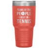 Funny Tennis Tumbler Tears of The People I Beat In Tennis Laser Etched 30oz Stainless Steel Tumbler