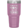 Funny Tennis Tumbler Tears of The People I Beat In Tennis Laser Etched 30oz Stainless Steel Tumbler