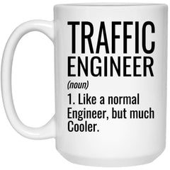 Funny Traffic Engineer Mug Gift Like A Normal Engineer But Much Cooler Coffee Cup 15oz White 21504