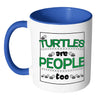 Funny Turtle Mug Turtles Are People Too White 11oz Accent Coffee Mugs