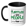 Funny Turtle Mug Turtles Are People Too White 11oz Accent Coffee Mugs