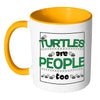 Funny Turtle Mug Turtles Are People Too White 11oz Accent Coffee Mugs