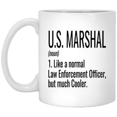 Funny U.S. Marshal Mug Gift Like A Normal Law Enforcement Officer But Much Cooler Coffee Cup 11oz White XP8434