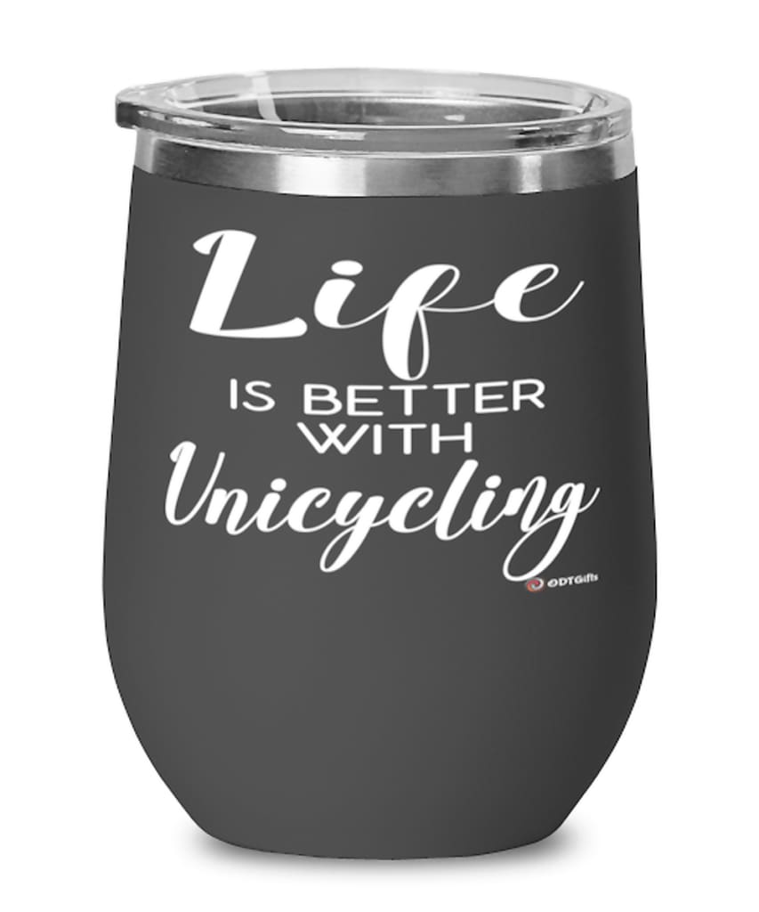 Funny Unicycling Wine Glass Life Is Better With A Unicycle 12oz Stainless Steel Black