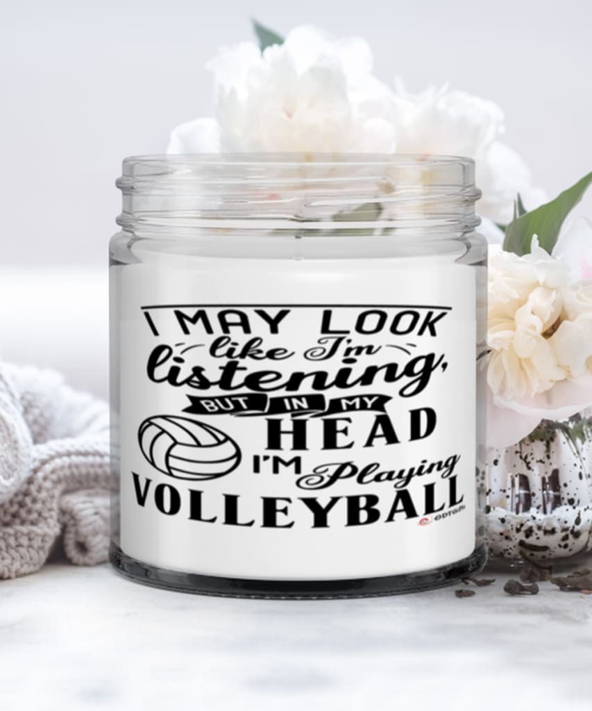 Funny Volleyball Candle I May Look Like I'm Listening But In My Head I'm Playing Volleyball 9oz Vanilla Scented Candles Soy Wax