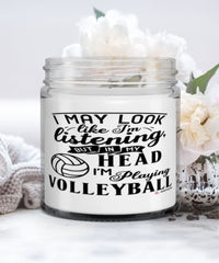 Funny Volleyball Candle I May Look Like I'm Listening But In My Head I'm Playing Volleyball 9oz Vanilla Scented Candles Soy Wax