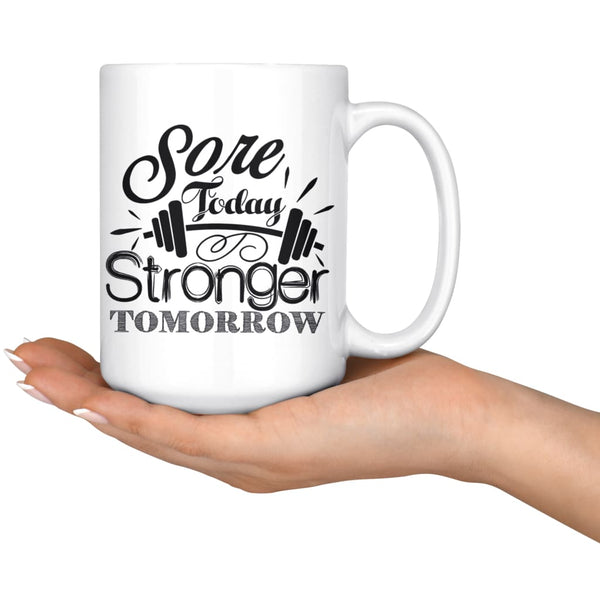 Funny Coffee Mug for Gymer from Friends Gifts for Fitness Lovers Fitness Sore Today Strong Tomorrow White Ceramic 11 15oz Tea Cup Gifts for Men Women