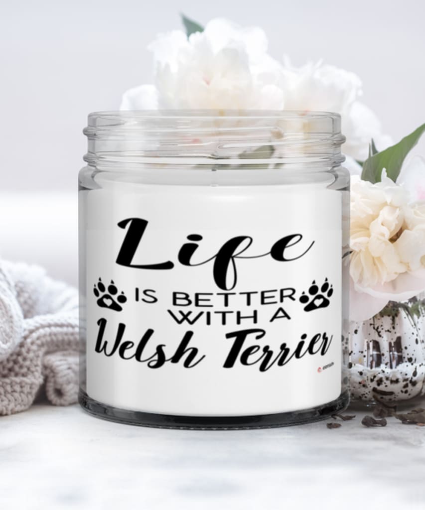 Funny Welsh Terrier Dog Candle Life Is Better With A Welsh Terrier 9oz Vanilla Scented Candles Soy Wax