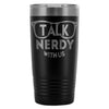 Geek Travel Mug Talk Nerdy With Us 20oz Stainless Steel Tumbler
