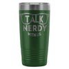 Geek Travel Mug Talk Nerdy With Us 20oz Stainless Steel Tumbler