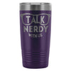 Geek Travel Mug Talk Nerdy With Us 20oz Stainless Steel Tumbler