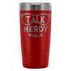 Geek Travel Mug Talk Nerdy With Us 20oz Stainless Steel Tumbler