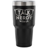 Geek Travel Mug Talk Nerdy With Us 30 oz Stainless Steel Tumbler
