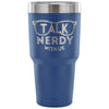 Geek Travel Mug Talk Nerdy With Us 30 oz Stainless Steel Tumbler