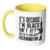 Gun Mug Its Because Im Black Isnt It Fight AR-15 White 11oz Accent Coffee Mugs
