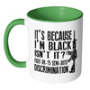 Gun Mug Its Because Im Black Isnt It Fight AR-15 White 11oz Accent Coffee Mugs