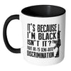 Gun Mug Its Because Im Black Isnt It Fight AR-15 White 11oz Accent Coffee Mugs