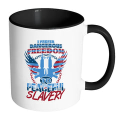 Gun Rights Mug I Prefer Dangerous Freedom To White 11oz Accent Coffee Mugs