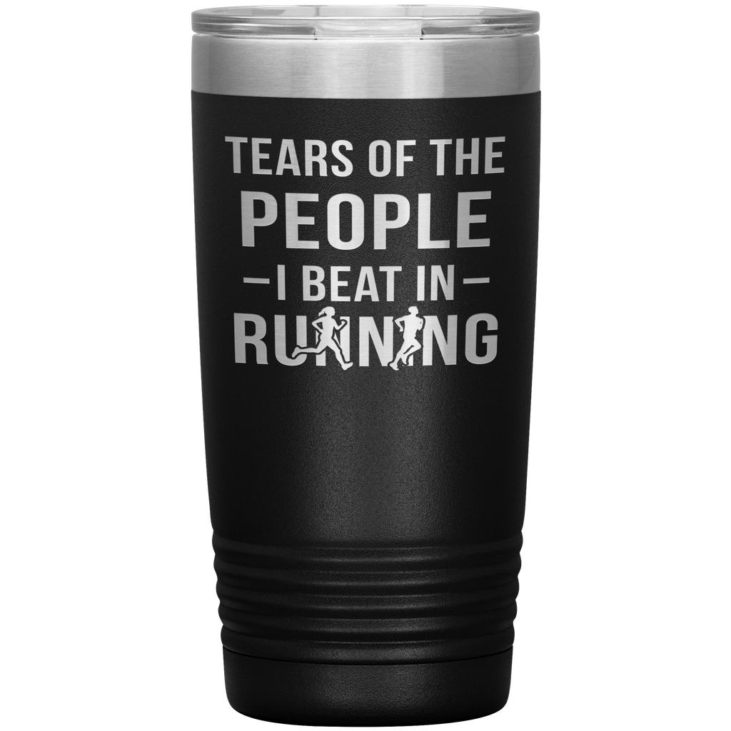 Funny Runner Tumbler Tears Of The People I Beat In Running Laser Etched 20oz Stainless Steel Tumbler