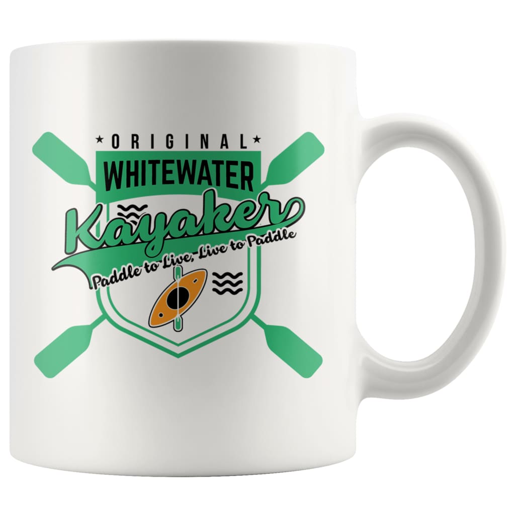 Kayaking Mug Original Whitewater Kayakers Paddle To Live 11oz White Coffee Mugs