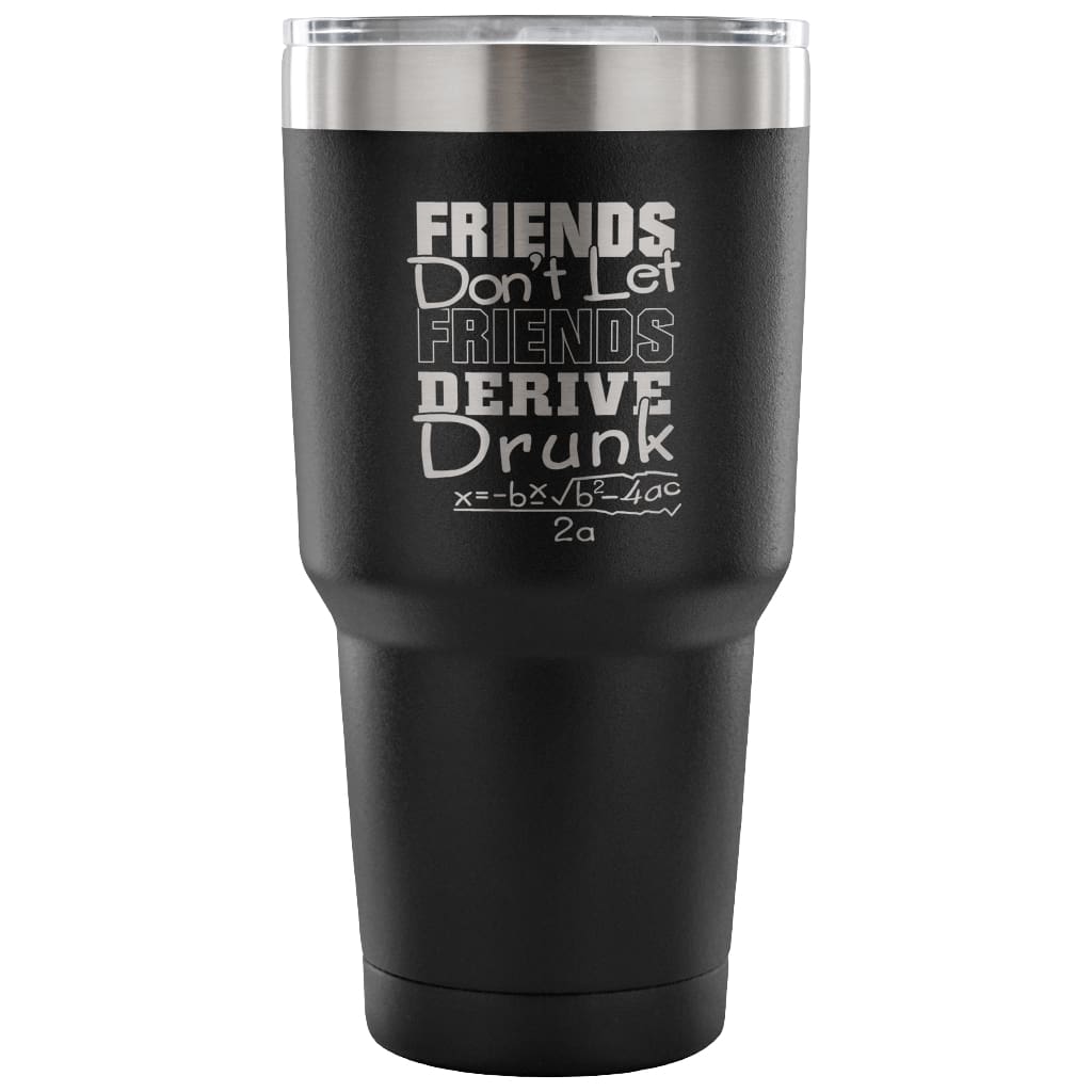Math Travel Mug Don't Let Friends Derive Drunk 30 oz Stainless Steel Tumbler