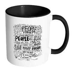Maya Angelou Quote Mug People Will Forget White 11oz Accent Coffee Mugs