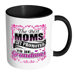 Mom Mug The Best Moms Get Promoted To Be Grandmas White 11oz Accent Coffee Mugs