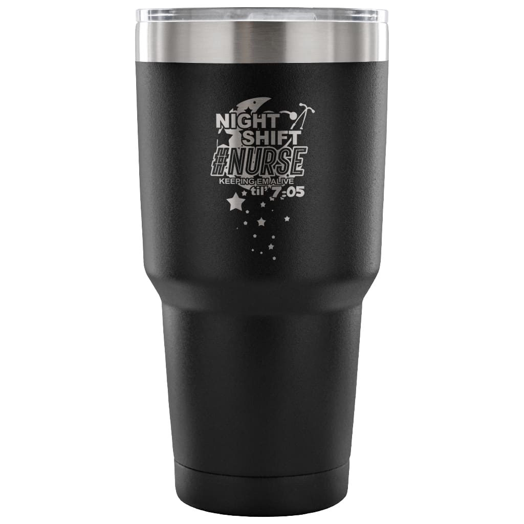 Night Shift Nurse Travel Mug Keeping Em Alive Til 30 oz Stainless Steel Tumbler