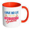 Nurse Mug I Have No Life I'm In Nursing School White 11oz Accent Coffee Mugs