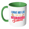 Nurse Mug I Have No Life I'm In Nursing School White 11oz Accent Coffee Mugs