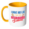 Nurse Mug I Have No Life I'm In Nursing School White 11oz Accent Coffee Mugs