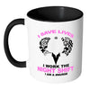 Nurse Mug I Save Lives I Work The Night Shift White 11oz Accent Coffee Mugs