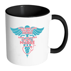 Nurse Mug Save One Life Youre Hero Save 100 Lives White 11oz Accent Coffee Mugs