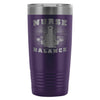 Nurse Travel Mug Nurse Balance 20oz Stainless Steel Tumbler