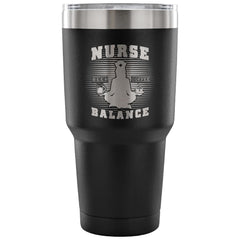 Nurse Travel Mug Nurse Balance 30 oz Stainless Steel Tumbler