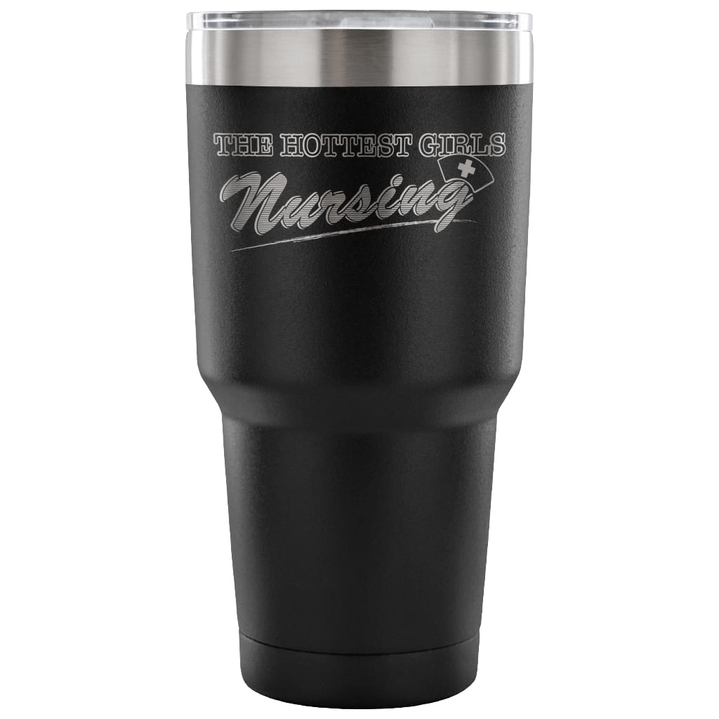Nurse Travel Mug The Hottest Girls Nursing 30 oz Stainless Steel Tumbler