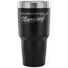 Nurse Travel Mug The Hottest Girls Nursing 30 oz Stainless Steel Tumbler