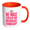 Nursing Student Mug I Could Be Your Nurse Someday White 11oz Accent Coffee Mugs