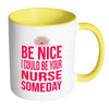 Nursing Student Mug I Could Be Your Nurse Someday White 11oz Accent Coffee Mugs