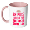 Nursing Student Mug I Could Be Your Nurse Someday White 11oz Accent Coffee Mugs