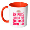 Nursing Student Mug I Could Be Your Nurse Someday White 11oz Accent Coffee Mugs