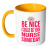 Nursing Student Mug I Could Be Your Nurse Someday White 11oz Accent Coffee Mugs