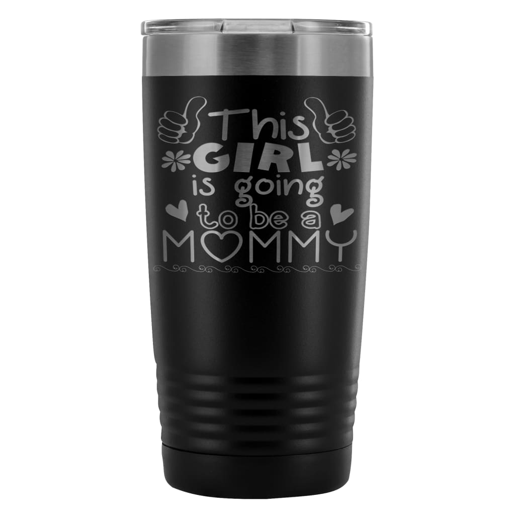 Pregancy Travel Mug This Girl Going To Be A Mommy 20oz Stainless Steel Tumbler